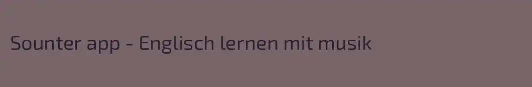 Sounter app - Englisch lernen mit musik